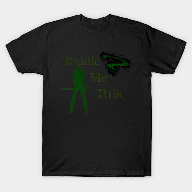 Riddle me this T-Shirt by Thisepisodeisabout